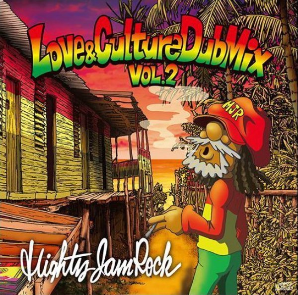 LOVE & CULTURE DUB MIX VOL.2」 - MIGHTY JAM ROCK OFFICIAL SITE